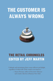 The Customer Is Always Wrong (The Retail Chronicles) by Jeff Martin, 9781933368900