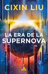 La era de la supernova / Supernova Era (Spanish Edition) by Liu Cixin, 9786073821339