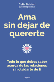 Ama sin dejar de quererte / Love Without Stop Loving Yourself (Spanish Edition) by Celia Betrián, 9788425362255