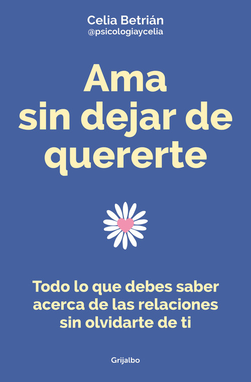 Ama sin dejar de quererte / Love Without Stop Loving Yourself (Spanish Edition) by Celia Betrián, 9788425362255