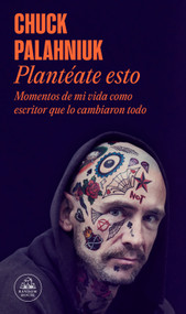 Plantéate esto / Consider This (Spanish Edition) by Chuck Palahniuk, 9788439740421