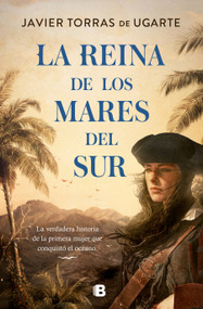 La reina de los mares del sur / The Queen of the South Seas (Spanish Edition) by Javier Torras De Ugarte, 9788466672825