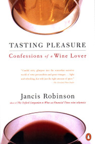 Tasting Pleasure (Confessions of a Wine Lover) by Jancis Robinson, 9780140270013