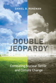 Double Jeopardy (Combating Nuclear Terror and Climate Change) - 9780262546669 by Daniel B. Poneman, 9780262546669