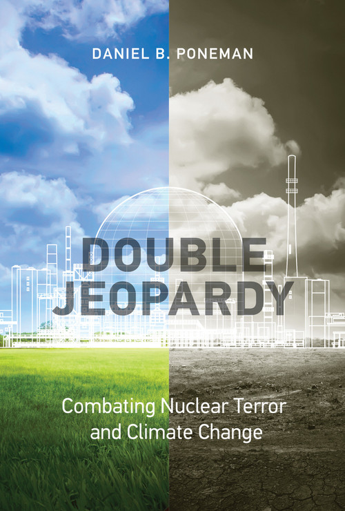 Double Jeopardy (Combating Nuclear Terror and Climate Change) - 9780262546669 by Daniel B. Poneman, 9780262546669