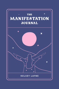 The Manifestation Journal - 9780593543610 by Kelsey Layne, 9780593543610