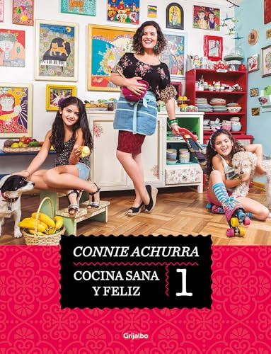 Cocina sana y feliz / Healthy and Happy Cooking (Spanish Edition) by Connie Achurra, 9788425363856