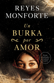 Un burka por amor / A Burka for Love (Spanish Edition) by Reyes Monforte, 9788466363150
