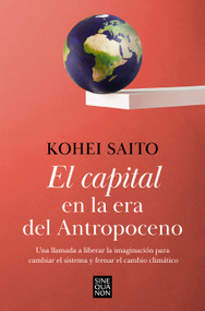 El capital en la era del antropoceno / Capital in the Anthropocene (Spanish Edition) by Kohei Saito, 9788466671668