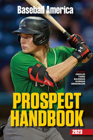 Baseball America 2023 Prospect Handbook by The Editors at Baseball America, 9781735548296