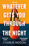 Whatever Gets You Through the Night - 9780349144757 by Charlie Higson, 9780349144757