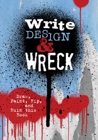 Write, Design & Wreck (Draw, Paint, Rip, and Ruin this Book) by Editors of Chartwell Books, 9780785842026