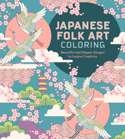 Japanese Folk Art Coloring Book (Beautiful and Elegant Designs to Inspire Creativity) by Editors of Chartwell Books, 9780785842248