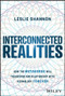 Interconnected Realities (How the Metaverse Will Transform Our Relationship with Technology Forever) by Leslie Shannon, 9781394160846