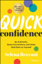 Quick Confidence (Be Authentic, Boost Connections, and Make Bold Bets on Yourself) by Selena Rezvani, 9781394160945