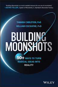 Building Moonshots (50+ Ways To Turn Radical Ideas Into Reality) by Tamara Carleton, William Cockayne, 9781394176588