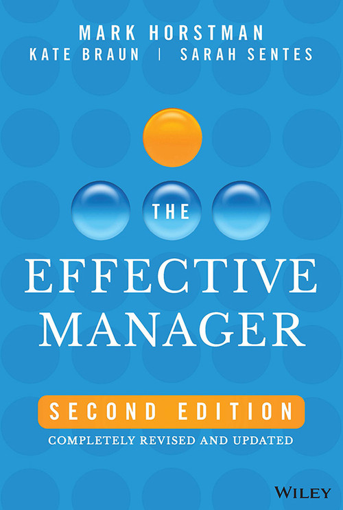 The Effective Manager (Completely Revised and Updated) - 9781394181612 by Mark Horstman, Kate Braun, Sarah Sentes, 9781394181612