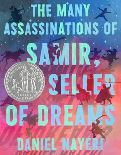 The Many Assassinations of Samir, the Seller of Dreams (Newbery Honor Award Winner) by Daniel Nayeri, Daniel Miyares, 9781646143030