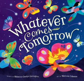 Whatever Comes Tomorrow by Rebecca Gardyn Levington, Mariona Cabassa, 9781646868414