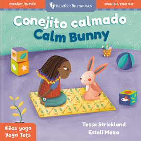 Yoga Tots: Calm Bunny / Niños yoga: Conejito calmado (Bilingual Edition) by Tessa Strickland, Estelí Meza, 9781646868520