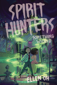 Spirit Hunters #3: Something Wicked - 9780062988027 by Ellen Oh, 9780062988027