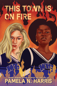 This Town Is on Fire by Pamela N. Harris, 9780063212626