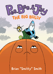 Pea, Bee, & Jay #6: The Big Bully (A Graphic Novel) - 9780063236721 by Brian "Smitty" Smith, Brian "Smitty" Smith, 9780063236721