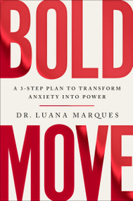 Bold Move (A 3-Step Plan to Transform Anxiety into Power) by Dr. Luana Marques, 9780063277014