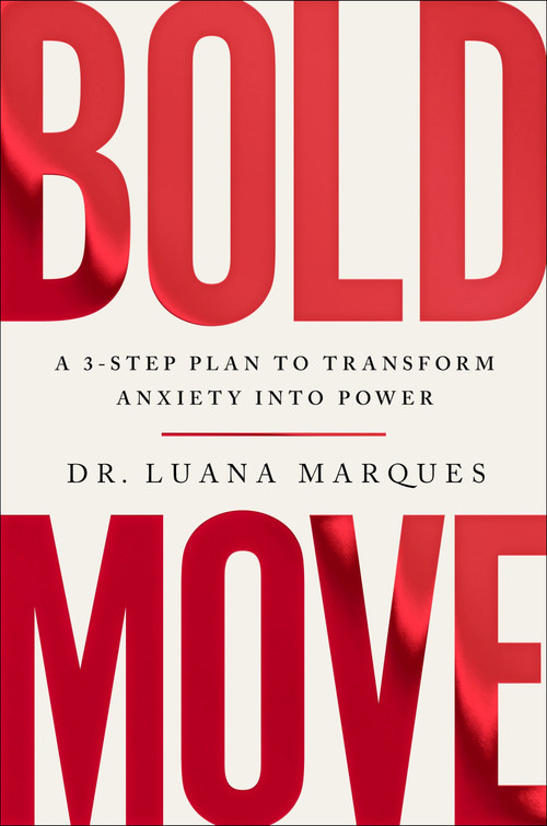 Bold Move (A 3-Step Plan to Transform Anxiety into Power) by Dr. Luana Marques, 9780063277014