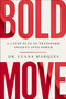 Bold Move (A 3-Step Plan to Transform Anxiety into Power) by Dr. Luana Marques, 9780063277014