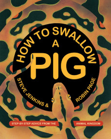 How to Swallow a Pig (Step-by-Step Advice from the Animal Kingdom) - 9780063286689 by Steve Jenkins, Robin Page, Steve Jenkins, 9780063286689