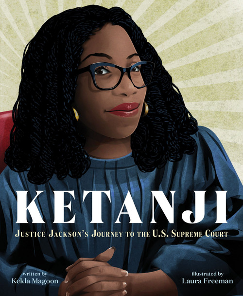 Ketanji (Justice Jackson's Journey to the U.S. Supreme Court) by Kekla Magoon, Laura Freeman, 9780063296169