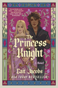The Princess Knight (A Novel) by Cait Jacobs, 9780063321151