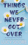 Things We Never Got Over by Lucy Score, 9781945631832