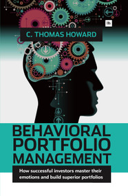 Behavioral Portfolio Management (How successful investors master their emotions and build superior portfolios) by C. Thomas Howard, 9780857193575
