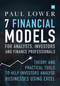7 Financial Models for Analysts, Investors and Finance Professionals (Theory and practical tools to help investors analyse businesses using Excel) by Paul Lower, 9780857195739
