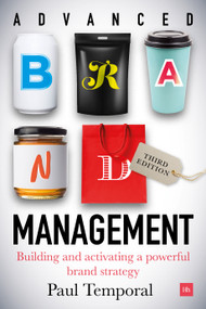 Advanced Brand Management -- 3rd Edition (Building and activating a powerful brand strategy) by Paul Temporal, 9780857195890
