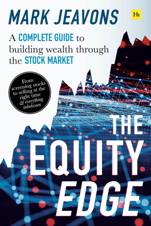 The Equity Edge (A complete guide to building wealth through the stock market) by Mark Jeavons, 9780857197986