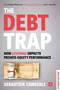 The Debt Trap - Student Edition (How leverage impacts private-equity performance) by Sebastien Canderle, 9780857196415