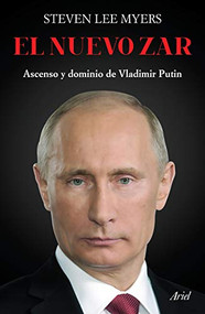 El nuevo zar (Ascenso y dominio de Vladimir Putin) (Spanish Edition) by Steven Lee Myers, 9786077476092