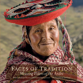 Faces of Tradition (Weaving Elders of the Andes) by Nilda Callañaupa Alvarez, Christine Franquemont, Joe Coca, 9780983886044