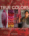 True Colors, 1st Edition (World Masters of Natural Dyes and Pigments) by Keith Recker, 9781733510851