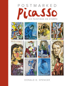 Postmarked Picasso (His Paintings on Stamps) by Donald D. Spencer, 9780764365843