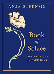 Book of Solace (Love and Light for Dark Days) by Anja Steensig, 9780875169262
