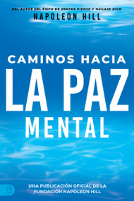 Caminos Hacia La Paz Mental (Napoleon Hill's Pathways to Peace of Mind) (Spanish Edition) by Napoleon Hill, 9781640954434