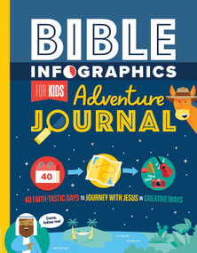 Bible Infographics for Kids Adventure Journal (40 Faith-tastic Days to Journey with Jesus in Creative Ways) by Harvest House Publishers, 9780736982948