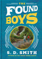 The Found Boys by S. D. Smith, Anthony VanArsdale, 9780736985857