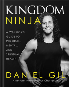 Kingdom Ninja (A Warrior's Guide to Physical, Mental, and Spiritual Health) by Daniel Gil, 9780736987189