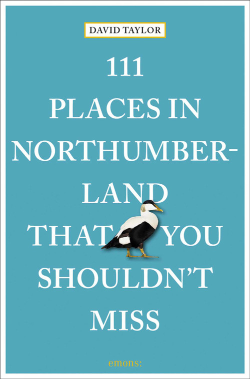 111 Places in Northumberland That You Shouldn't Miss by David Taylor, 9783740817923