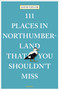 111 Places in Northumberland That You Shouldn't Miss by David Taylor, 9783740817923
